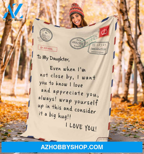 Gift For Daughter Blanket, Letter To My Daughter Consider It A Big Hug