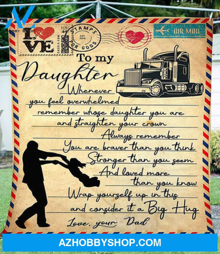 Gift For Daughter Blanket, Letter To My Daughter From Truck Driver Dad Fleece Blanket
