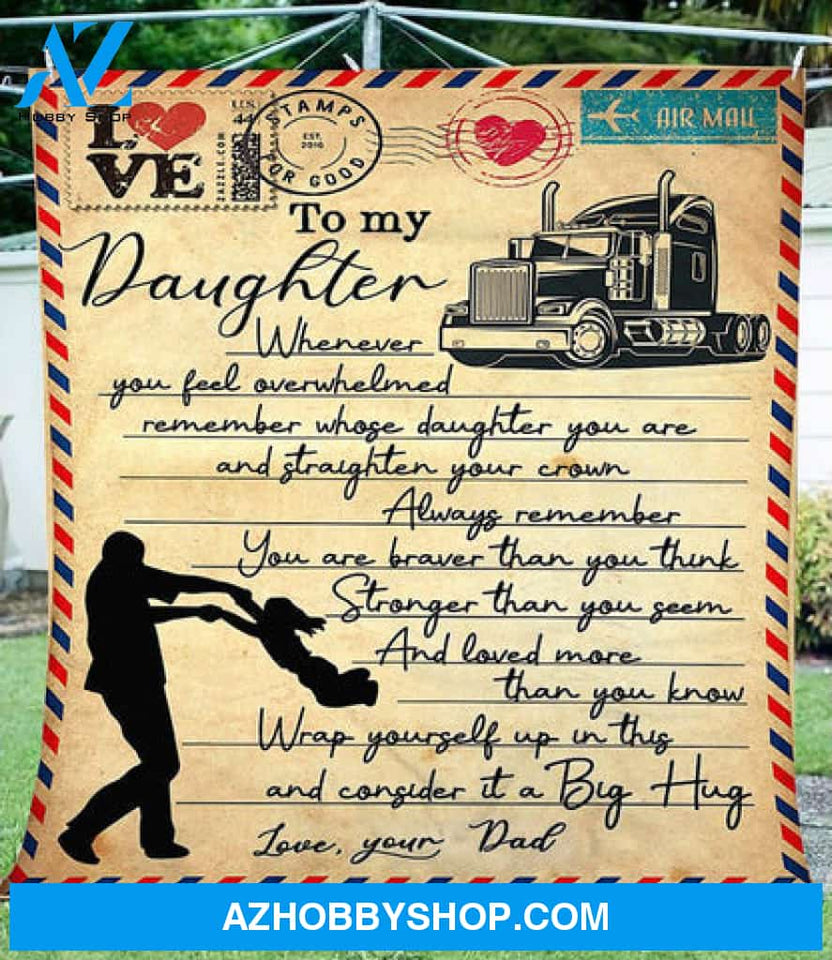 Gift For Daughter Blanket, Letter To My Daughter From Truck Driver Dad Fleece Blanket