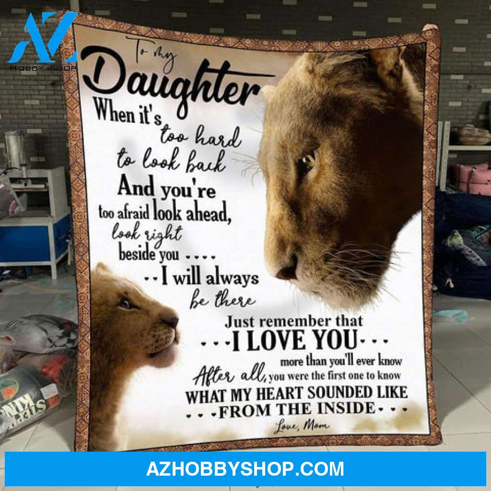 Gift For Daughter Blanket, Lion To My Daughter I Will Always Be There Just Remember That I Love You Love Mom Fleece Blanket