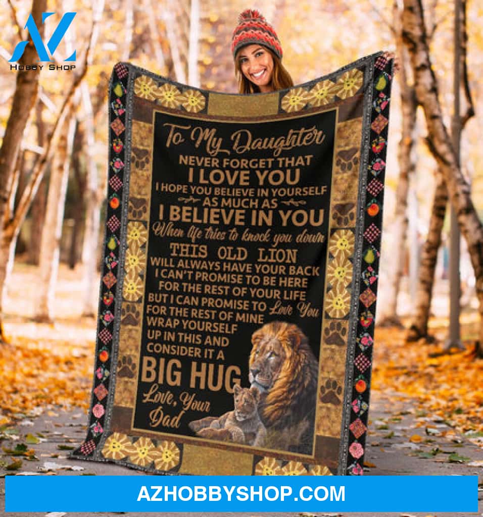 Gift For Daughter Blanket, Lion To My Daughter Never Forget That I Love You I Believe In You