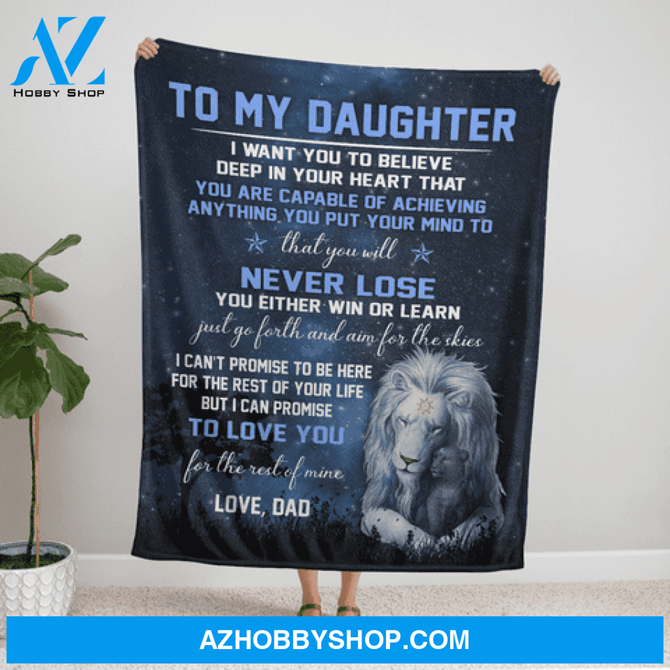 Gift For Daughter Blanket, Lion To My Daughter You Will Never Lose - Love From Dad