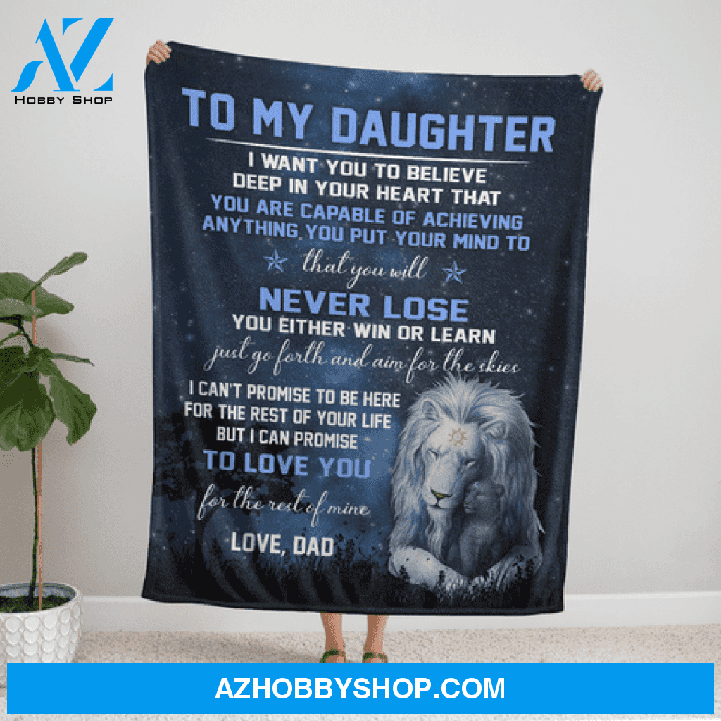 Gift For Daughter Blanket, Lion To My Daughter You Will Never Lose - Love From Dad