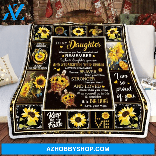 Gift For Daughter Blanket, Mom To My Daughter Sunflower Turtle When You Feel Overwhelmed