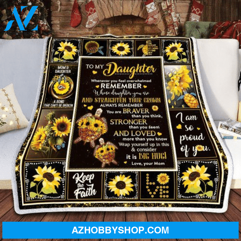 Gift For Daughter Blanket, Mom To My Daughter Sunflower Turtle When You Feel Overwhelmed