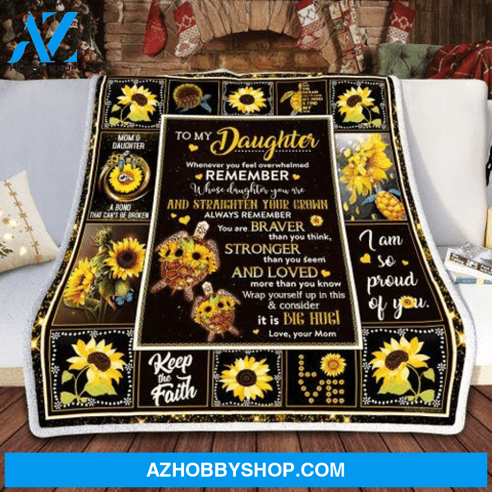 Gift For Daughter Blanket, Mom To My Daughter Sunflower Turtle When You Feel Overwhelmed