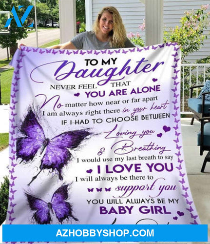 Gift For Daughter Blanket, Purple Butterfly To My Daughter Never Feel That You Are Alone - Love From Dad