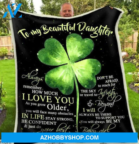 Gift For Daughter Blanket, Shamrock To My Beautiful Daughter Always Remember How Much I Love You - Love From Dad