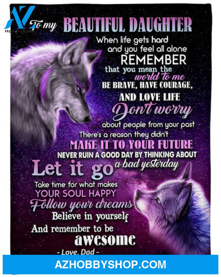 Gift For Daughter Blanket, To My Beautiful Daughter Believe In Yourself And Remember To Be Awesome