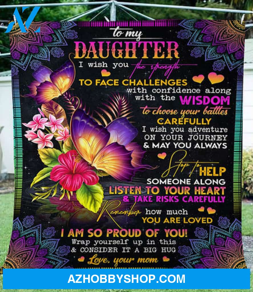 Gift For Daughter Blanket, To My Daughter Butterflies Flowers I Wish You The Strength
