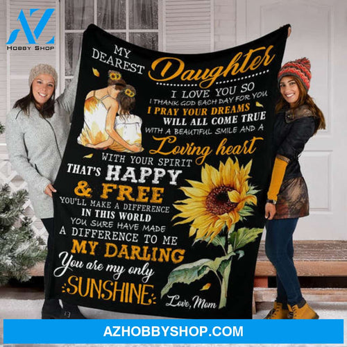 Gift For Daughter Blanket, To My Dearest Daughter Sunflower I Love You So Y Thank God Each Day For You - Love From Mom