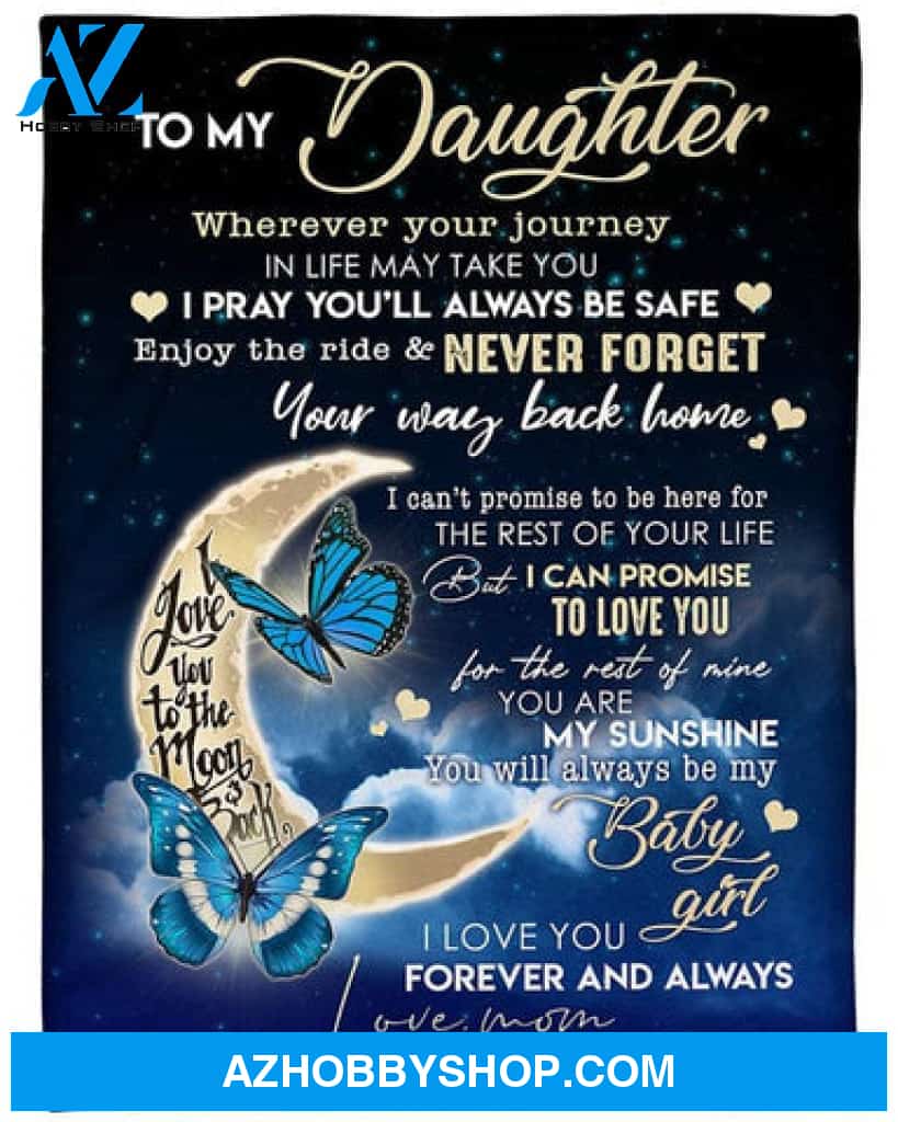 Gift For Daughter Blanket, To My Daughter I Can Promise To Love You Butterfly - Love From Mom