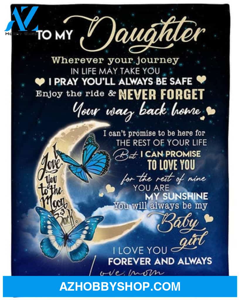 Gift For Daughter Blanket, To My Daughter I Can Promise To Love You Butterfly - Love From Mom