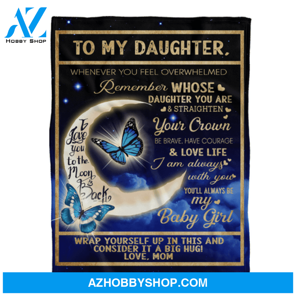 Gift For Daughter Blanket, To My Daughter I Love You To The Moon And Back Butterfly