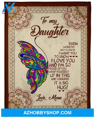 Gift For Daughter Blanket, To My Daughter I m So Proud Of You