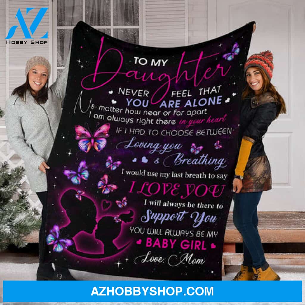 Gift For Daughter Blanket, To My Daughter I Will Always Be There To Support You