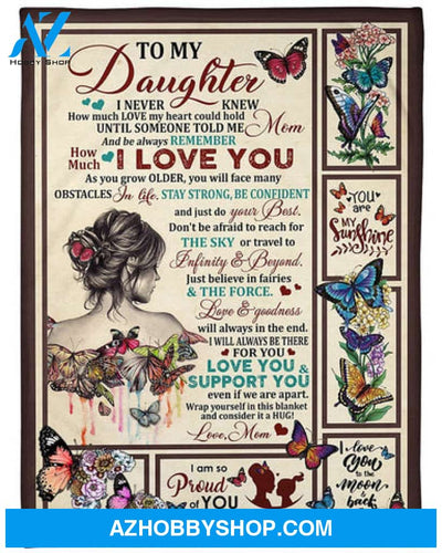 Gift For Daughter Blanket, To My Daughter I'm Proud Of You - I Never Knew How Much Love My Heart Could Hold Blanket Daughter Gift From Mom