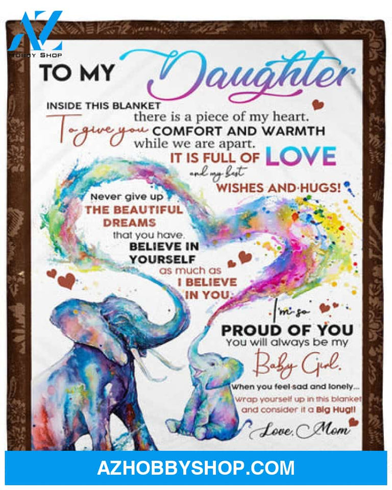 Gift For Daughter Blanket, To My Daughter Inside This Blanket There Is A Piece Of My Heart - Elephant Blanket