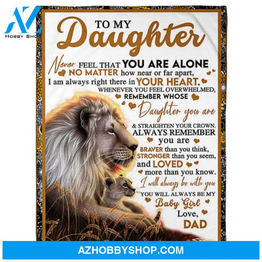 Gift For Daughter Blanket, To My Daughter Lion Dad Never Feel That You Are Alone