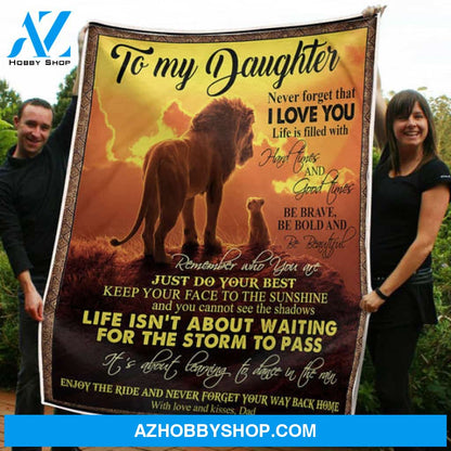 Gift For Daughter Blanket, To My Daughter Lion King Life Isn't About Waiting For The Storm Pass - Love From Dad