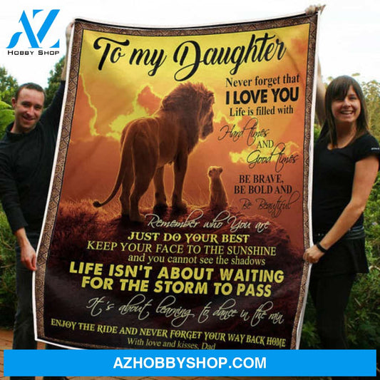 Gift For Daughter Blanket, To My Daughter Lion King Life Isn't About Waiting For The Storm Pass - Love From Dad