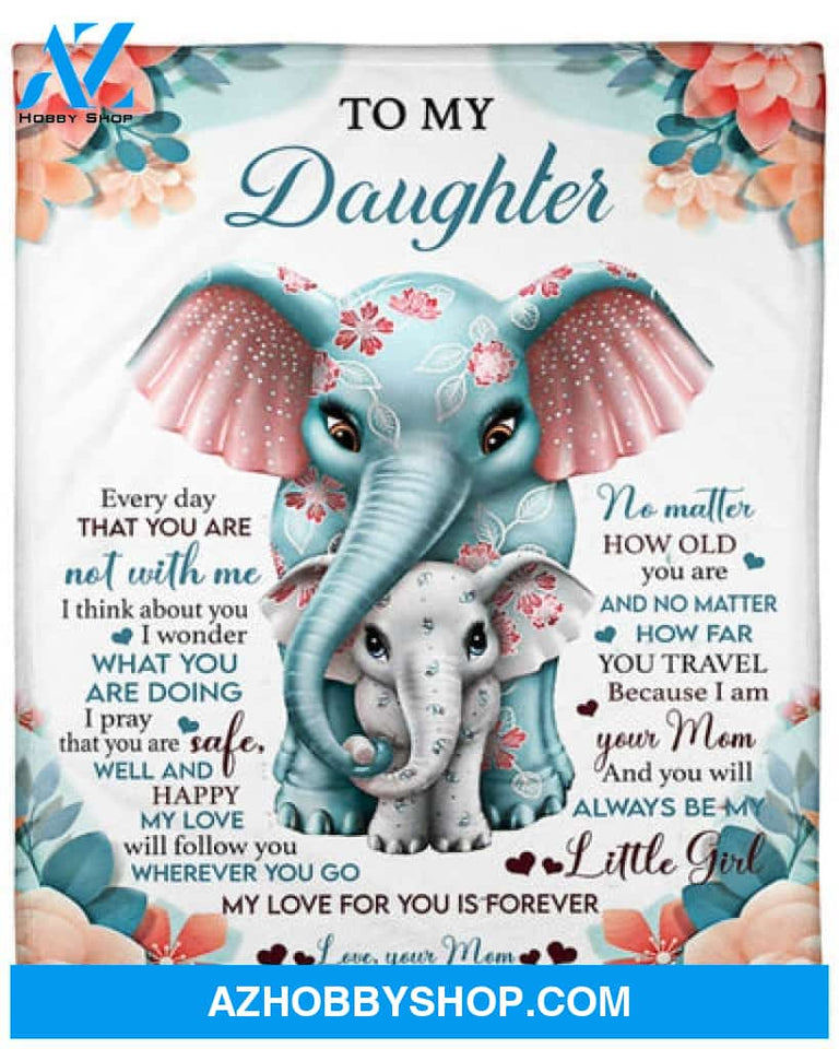 Gift For Daughter Blanket, To My Daughter My Love For You Is Forever Elephant - Love From Mom
