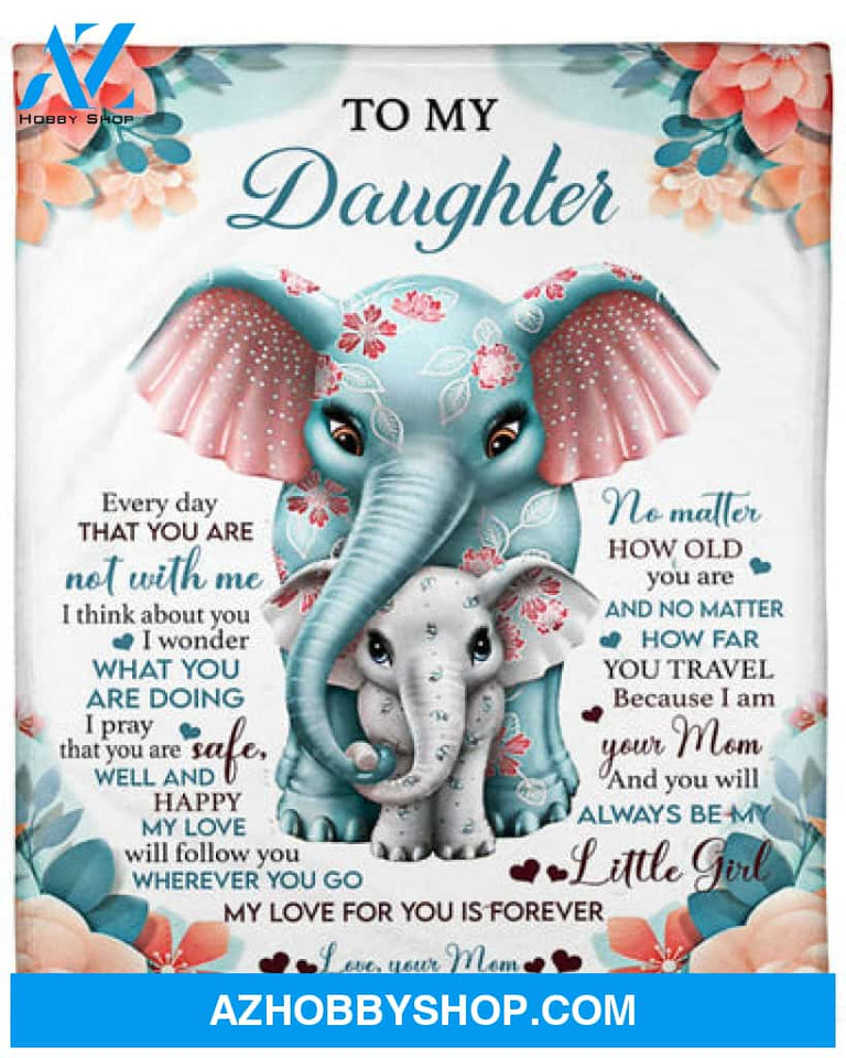 Gift For Daughter Blanket, To My Daughter My Love For You Is Forever Elephant - Love From Mom