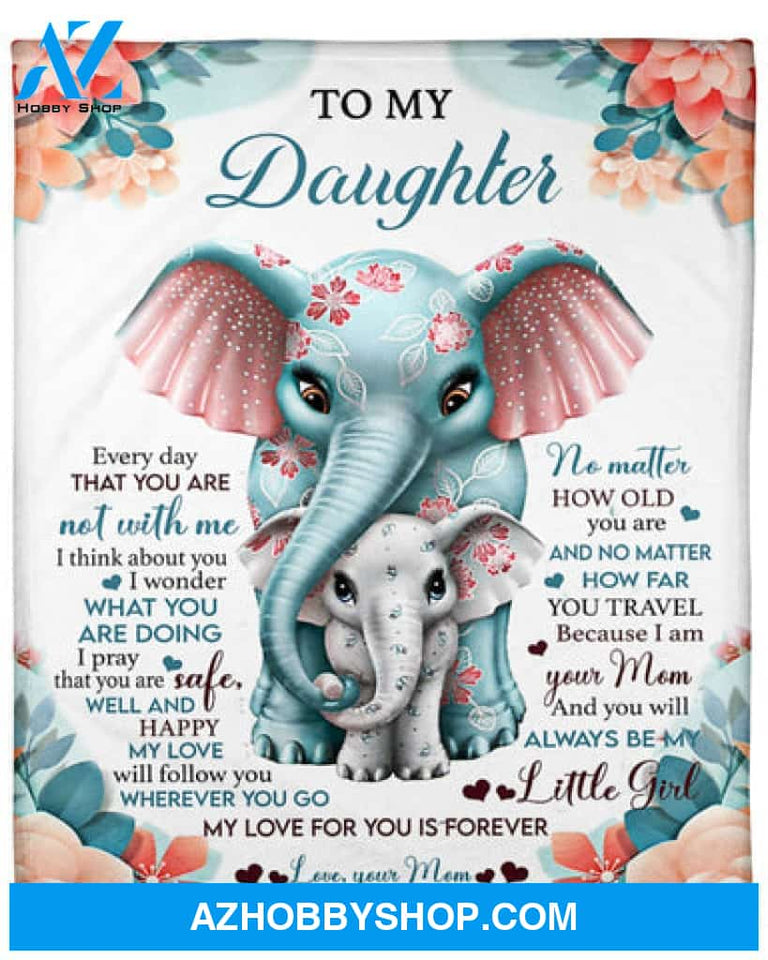 Gift For Daughter Blanket, To My Daughter My Love For You Is Forever Elephant - Love From Mom