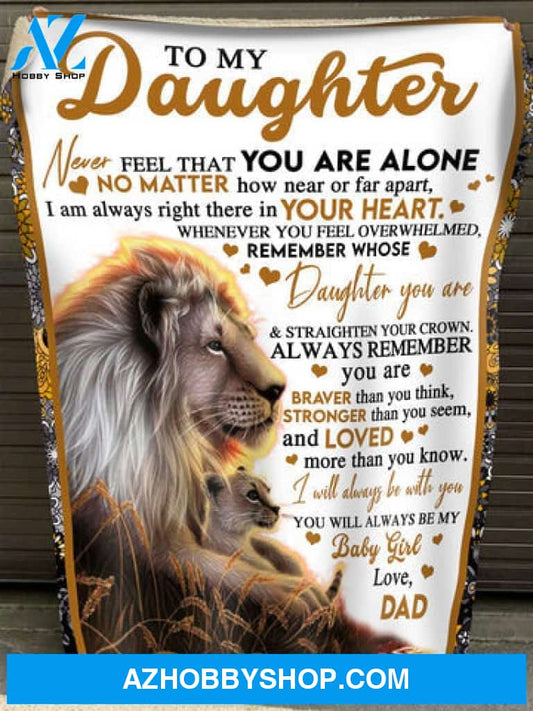 Gift For Daughter Blanket, To My Daughter Never Feel That You Are Alone Lion