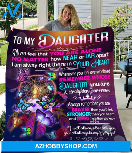 Gift For Daughter Blanket, To My Daughter Never Feel That You Are Alone, Love From Mom, Butterflies Dreamcatcher