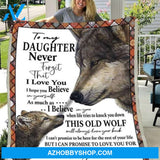 Gift For Daughter Blanket, To My Daughter Never Forget That I Love You Love Your Dad Wolf