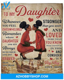 Gift For Daughter Blanket, To My Daughter Whenever You Feel Overwhelmed Remember Whose Daughter You are