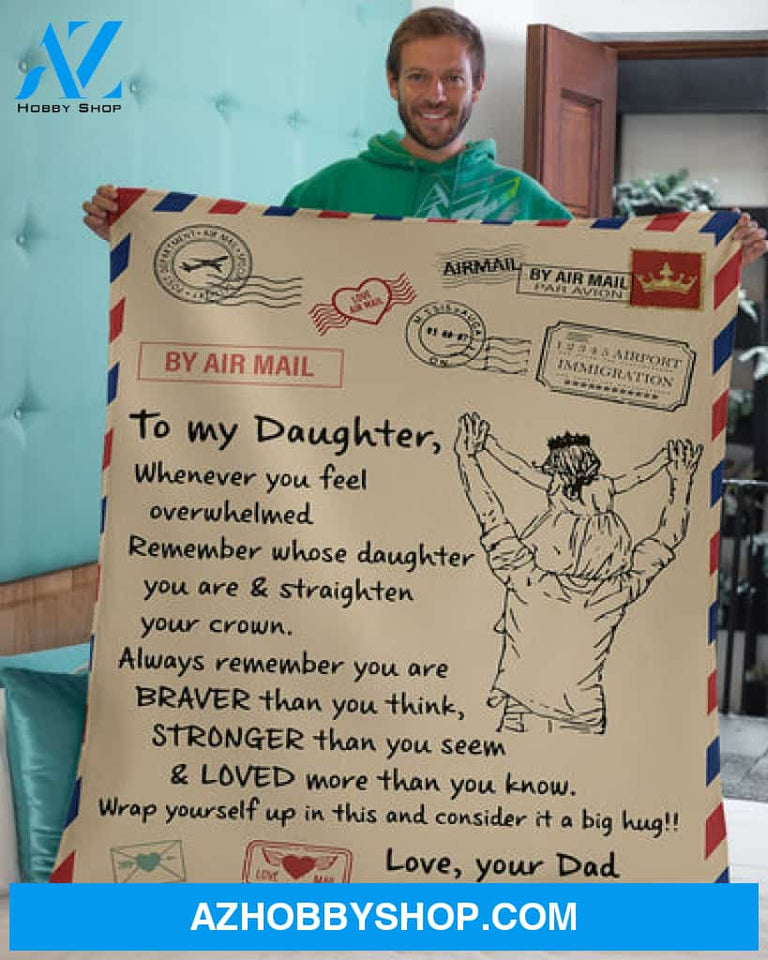 Gift For Daughter Blanket, To My Daughter Wrap Yourself Up In This And Consider It A Big Hug - Love Mail From Dad