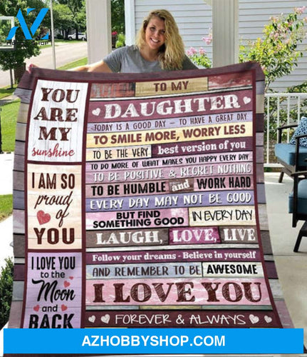 Gift For Daughter Blanket, To My Daughter You Are My Sunshine I Am So Proud Of You - Love From Dad