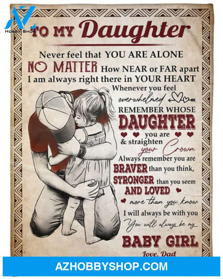 Gift For Daughter Blanket, To My Daughter You Will Always Be My Baby Girl - Love From Dad