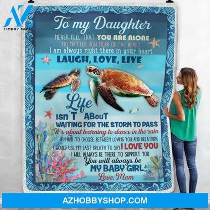 Gift for Daughter Blanket, Turtle To My Daughter Life Isn't About Waiting For The Storm To Pas - Love From Mom