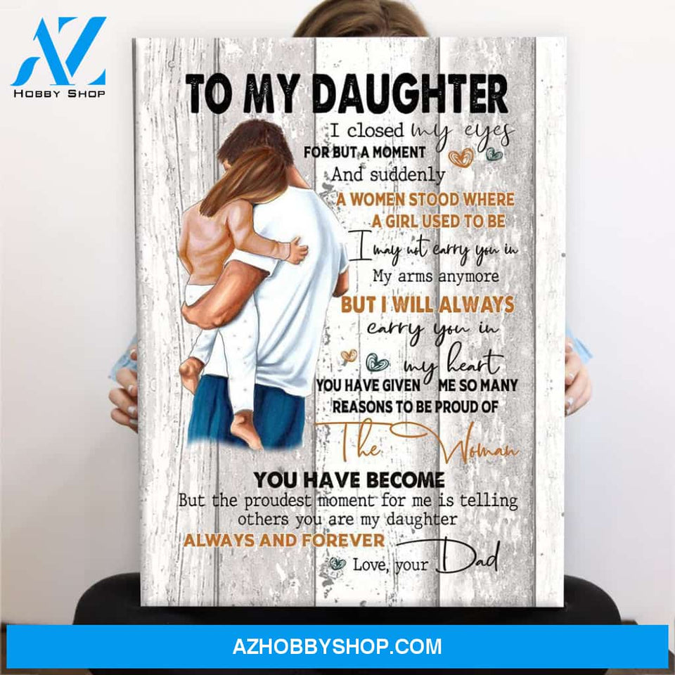Gift For Daughter From Dad I Will Always Carry You In My Heart Canvas