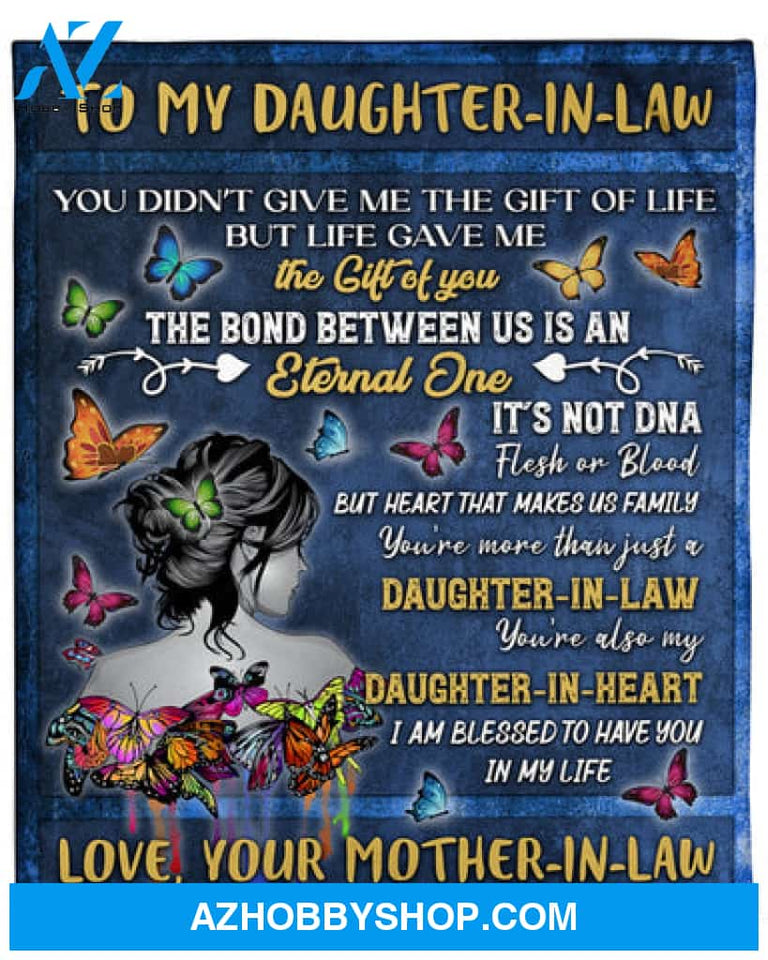Gift For Daughter-in-law Blanekt, Butterfly To My Daughter In Law You Didn't Give Me The Gift Of Life - Love From Mother In Law