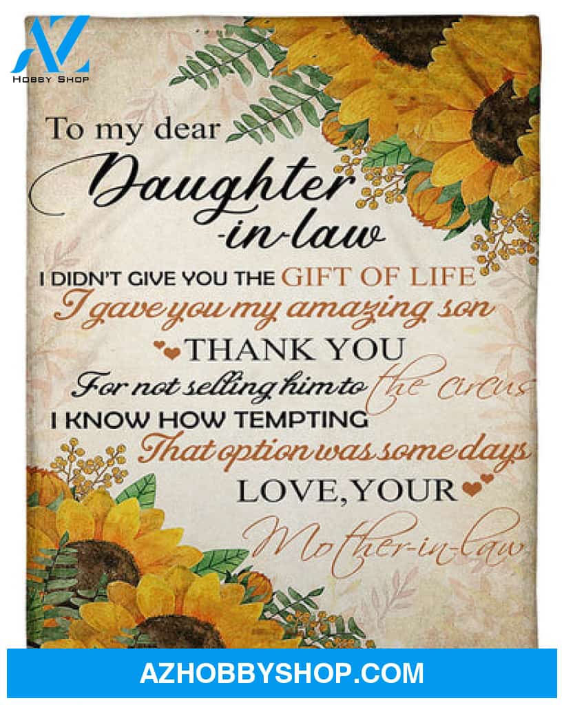Gift For Daughter-in-law Blanket, Mother To My Dear Daughter-In-Law I Gave You My Amazinng Son Sunflower