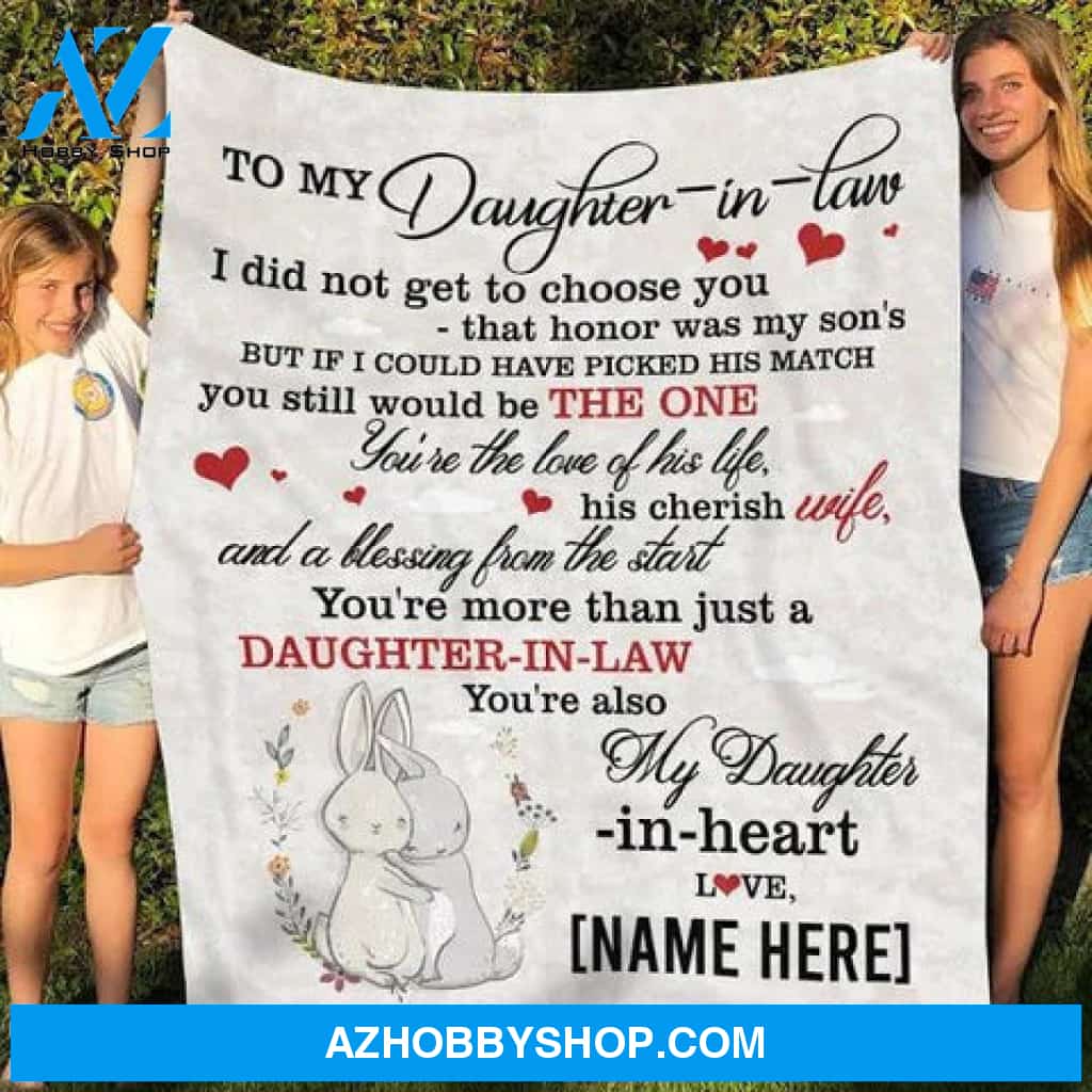 Gift For Daughter-in-law Blanket, To My Daughter-In-Law I Did Not Get To Choose You That Honor Was My Son's