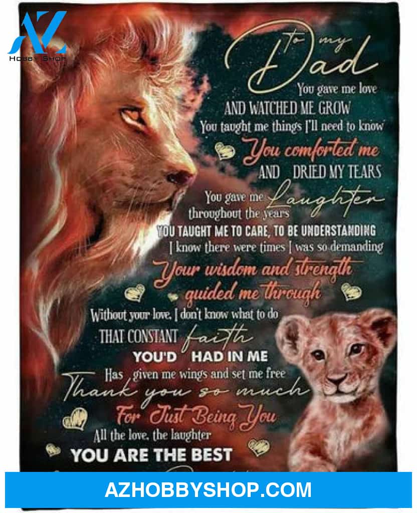 Gift For Father Blanket, Lion To My Dad All The Love The Laughter You Are The Best - Love From Daughter