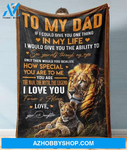 Gift For Father Blanket, Lion To My Dad I Love You Forever & Always - Love From Daughter