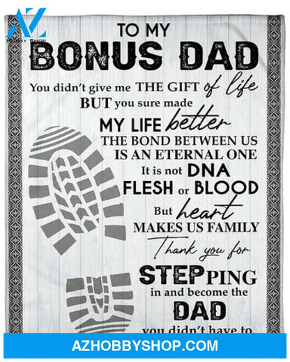 Gift For Father Blanket, To My Bonus Dad Thank You For Stepping In And Become The Dad I Didn't Have To