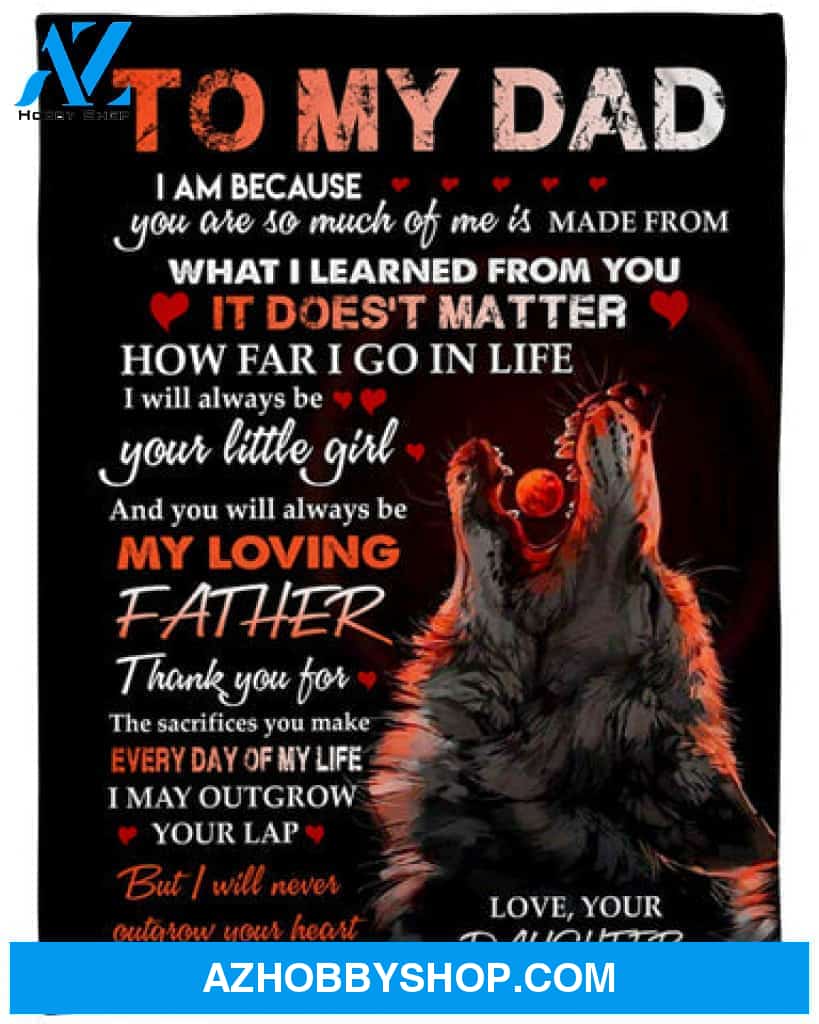Gift For Father Blanket, To My Dad You Will Always Be My Loving Father Fleece Blanket