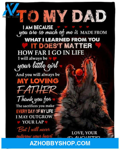 Gift For Father Blanket, To My Dad You Will Always Be My Loving Father Fleece Blanket