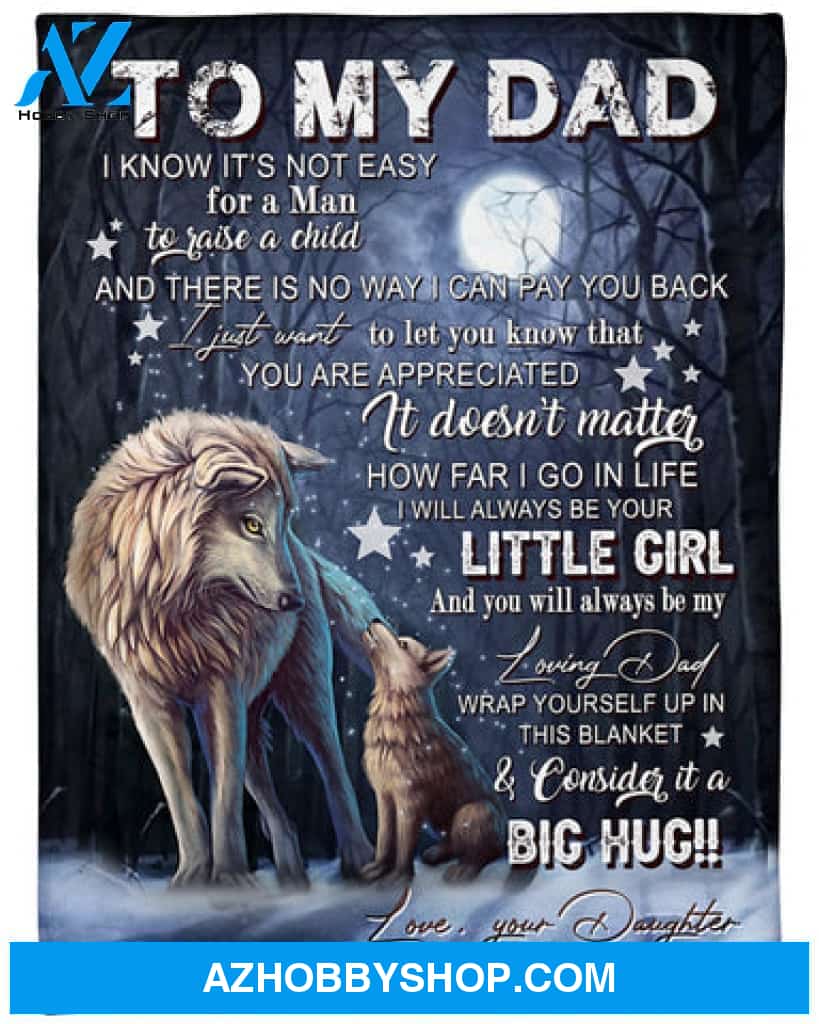 Gift For Father Blanket, To My Dad You Will Always Be My Loving Father Fleece Blanket