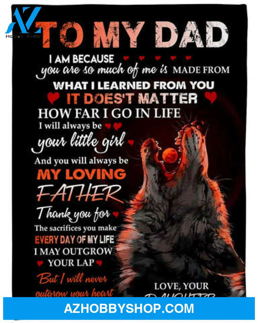 Gift For Father Blanket, To My Dad You Will Always Be My Loving Father Fleece Blanket