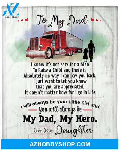 Gift For Father Blanket, To My Firefighter Dad I Know It's Not Easy For A Man To Raise A Child - Love From Daughter