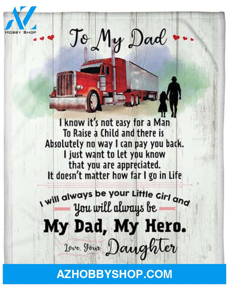 Gift For Father Blanket, To My Firefighter Dad I Know It's Not Easy For A Man To Raise A Child - Love From Daughter