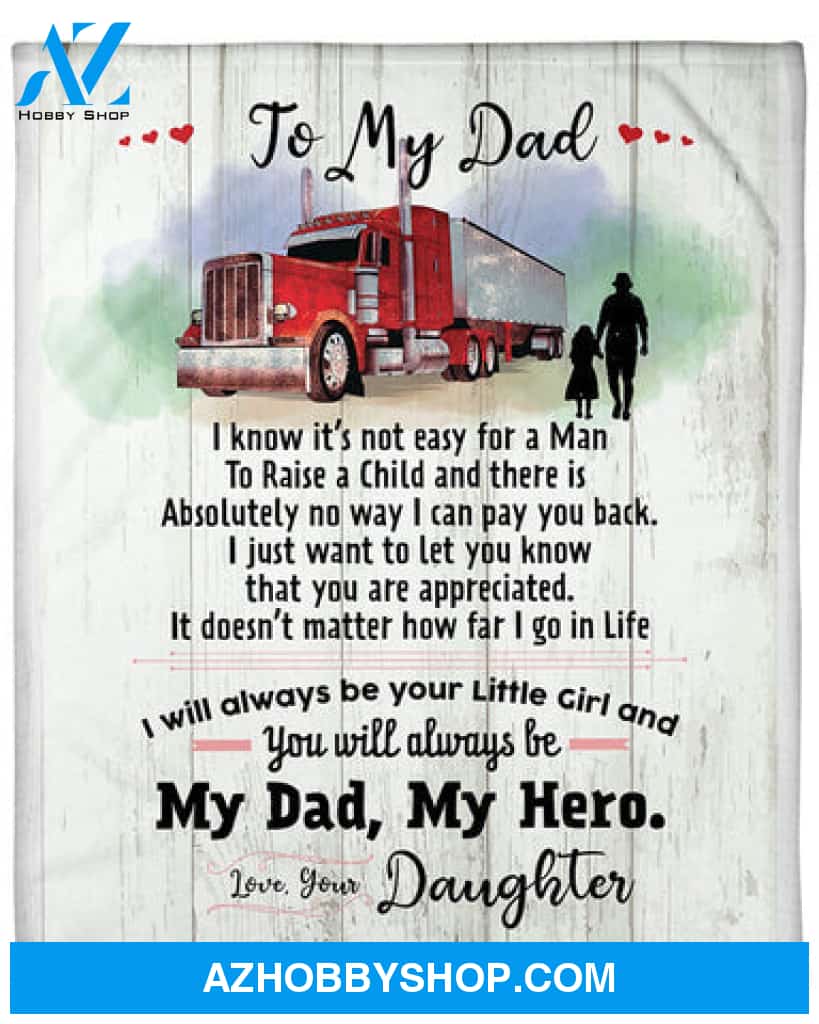 Gift For Father Blanket, To My Firefighter Dad I Know It's Not Easy For A Man To Raise A Child - Love From Daughter